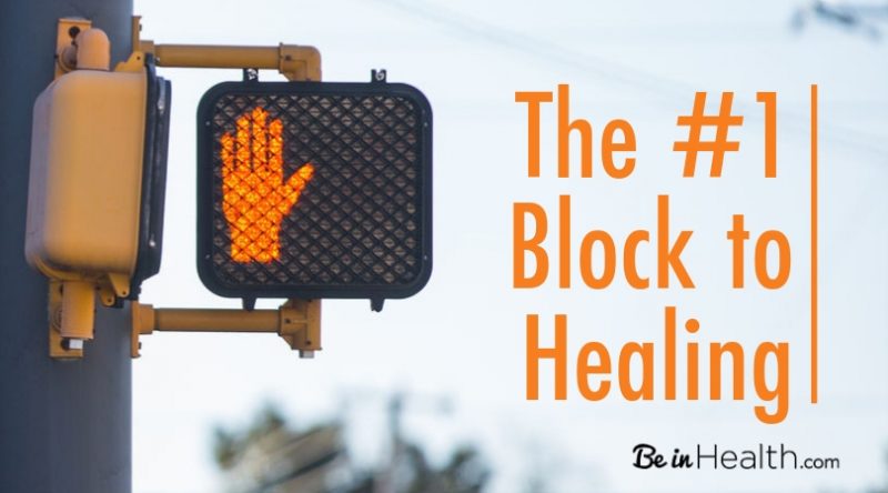 The Number One Block to Healing
