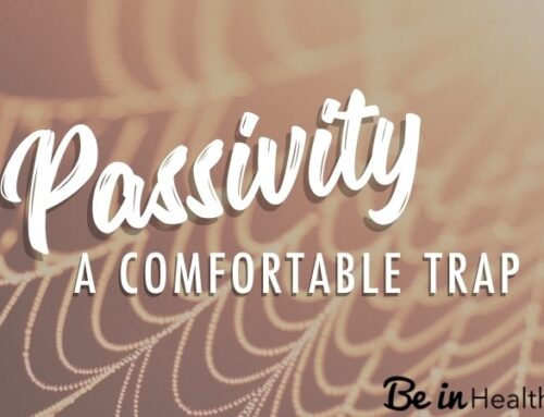 Passivity – A Comfortable Trap