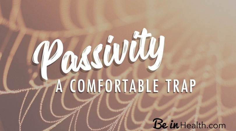 How to identify and defeat passivity in your life today!