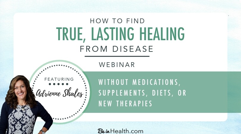 How to find true, lasting healing form disease without medications, supplements, diets, or new therapies