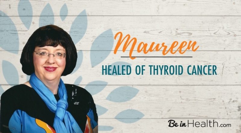 Maureen's testimony- healed of thyroid cancer