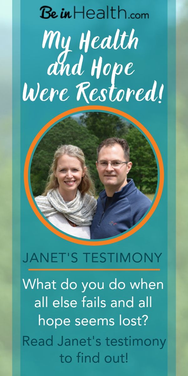 Janet’s health continued to deteriorate no matter what she tried. She was becoming hopeless. Then someone shared their testimony with her of how they got healed at Be in Health. Janet took a huge step of faith in spite of her circumstances and God met her in an amazing way and her health and hope were restored. Read her testimony to learn more!