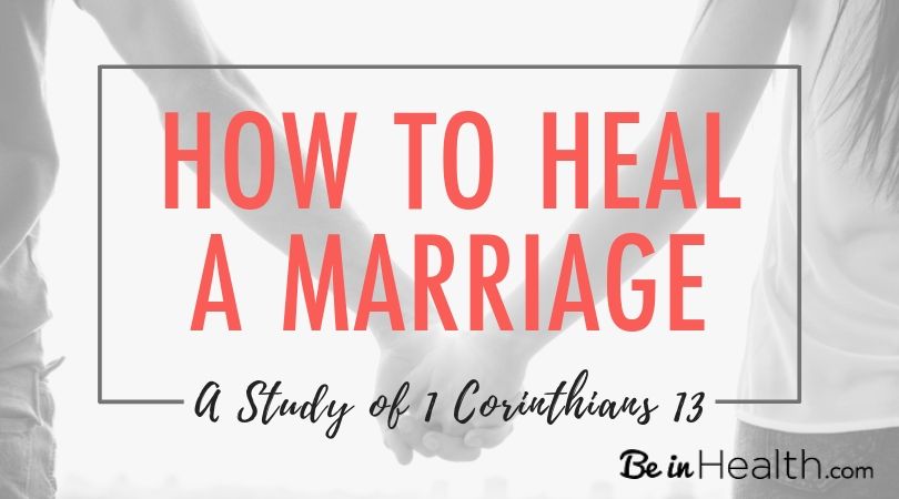 1 Corinthians 13 holds keys to how to heal a marriage. It all starts with God's love working in us. How do we get God's love? Find out here!