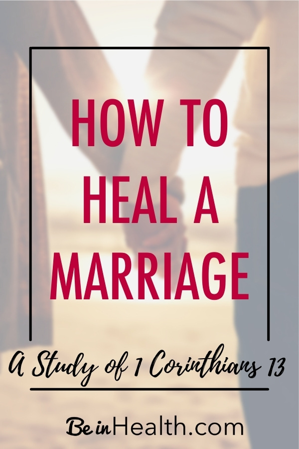 1 Corinthians 13 holds keys to how to heal a marriage. It all starts with God's love working in us. How do we get God's love? Find out here!