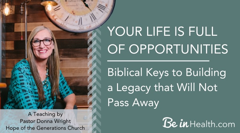 Your Life is Full of Opportunities Biblical Keys to Building a Legacy that Will Not Pass Away