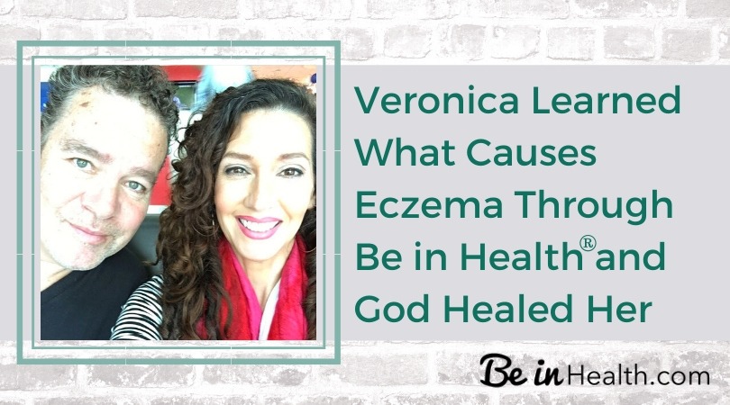 Veronica Learned What Causes Eczema Through Be in Health®, and God Healed Her as She Applied the Biblical Insights to Her Life