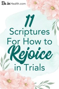 FREE Printable download: 11 Scriptures for How to Rejoice in Trials. PLUS insights into how to rejoice and thrive in trials and hard times. Find encouragement for your life today and defeat hopelessness.