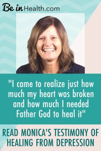 "I came to realize just how much my heart was broken and how much I needed Father God to heal it" Read Monica’s testimony of how God healed her of depression through the Biblical insights that she learned at Be in Health.