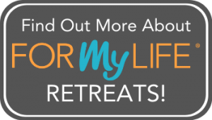 Find out more about our For My Life Retreats!