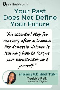 Tenickia discovered that forgiving her perpetrator and herself was an essential step for healing from abuse. This amazing thing happened when she stopped blaming herself and learned how to be an overcome at Be in Health.