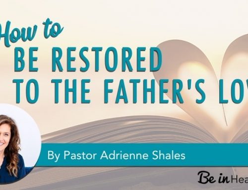 How to Be Restored to the Father’s Love