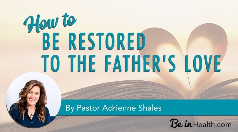 The critical issue that may be getting in the way of your relationship with Father God and how to Be Restored to the Father’s Love today!