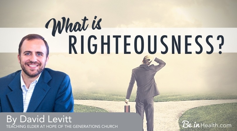 What is Righteousness? David Levitt discusses the difference between self-righteousness and God’s righteousness and how we can apprehend and walk in true righteousness in our lives.