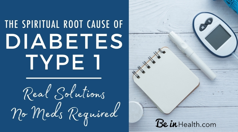 Understand the spiritual root cause of diabetes type 1 and find real solutions from the Bible to heal from diabetes, no meds required!