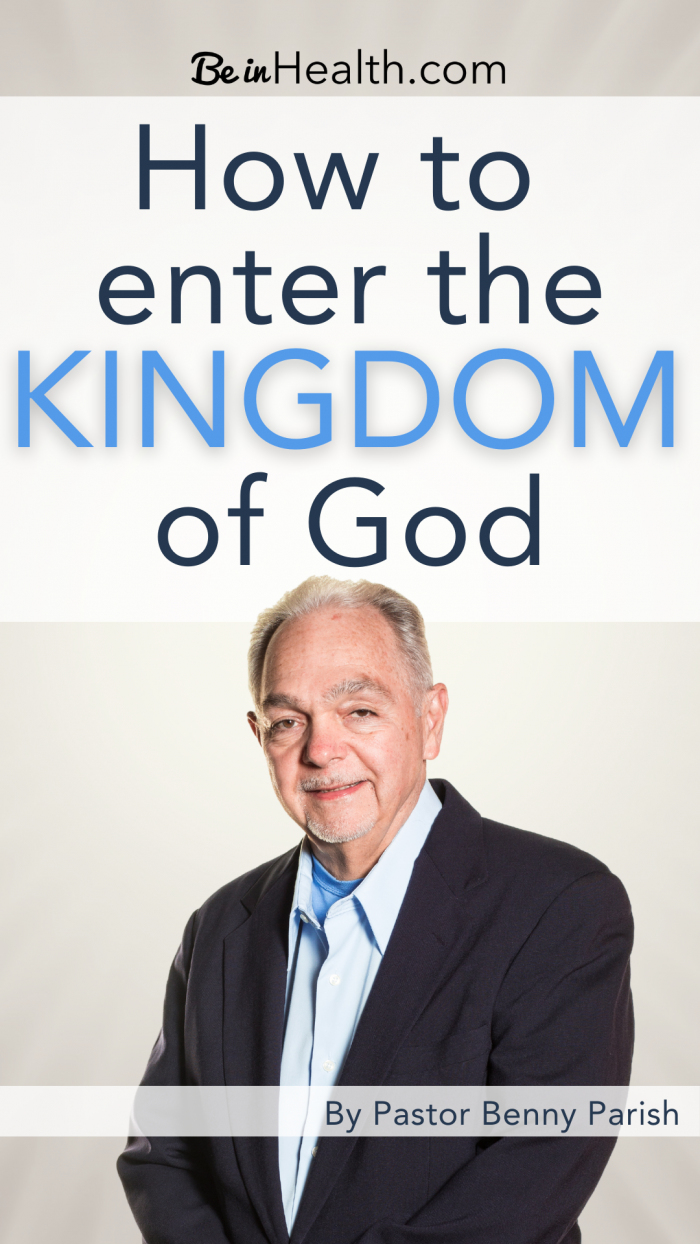 How To Enter Into The Kingdom Of God Be In Health How To Enter Into The Kingdom Of God Be In Health