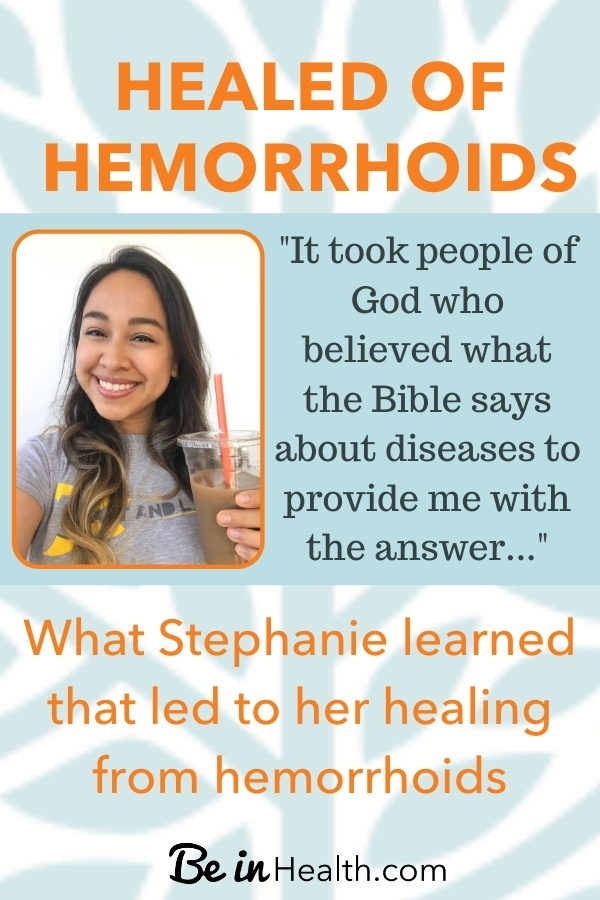 Find out what Stephanie learned that led to God healing her from painful intestinal inflammation and hemorrhoids.