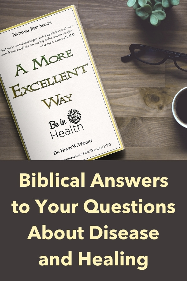 Discover the Biblical insights that can heal you in your spirit, soul, and body in Dr. Henry W. Wright's book, A More Excellent Way. God wants to cure your disease and lead you to health and wholeness in Him. 