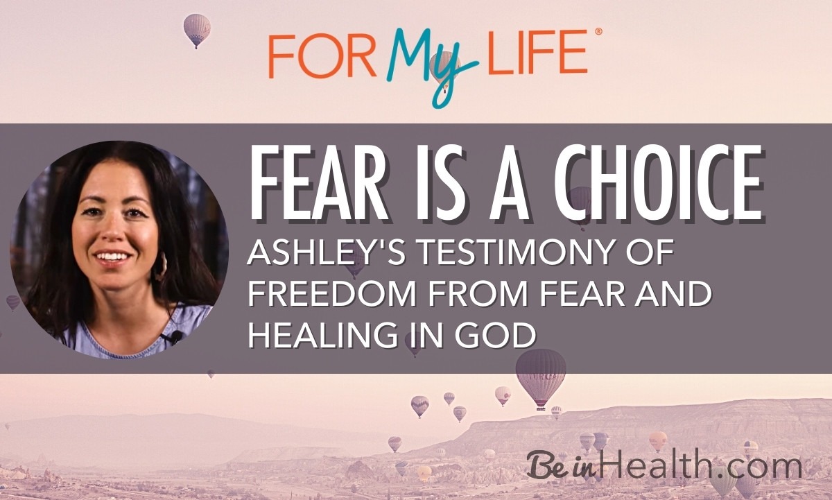 Fear is a choice. Learn how God can help you overcome fear. Read Ashley's testimony of how God helped her overcome fear and healed her.