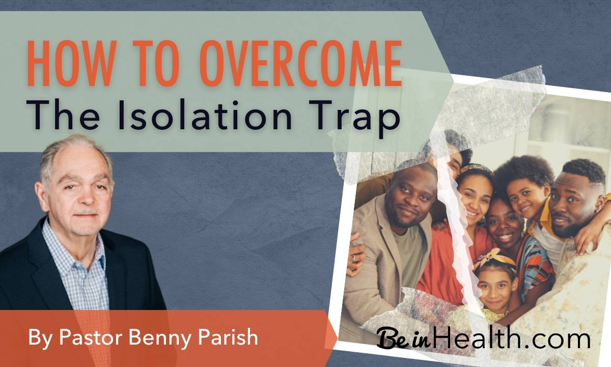 Why is isolation a trap from the enemy? Two ways isolation is dangerous to you and the body of Christ and how to overcome social isolation.