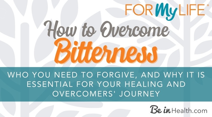 Find out how to overcome bitterness- learn who you need to forgive and why it is essential for your healing and overcomers' journey.