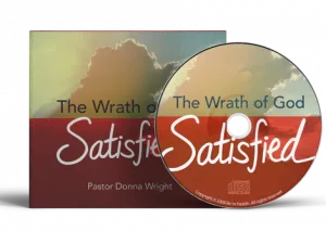 The Wrath of God Satisfied by Pastor Donna Wright.