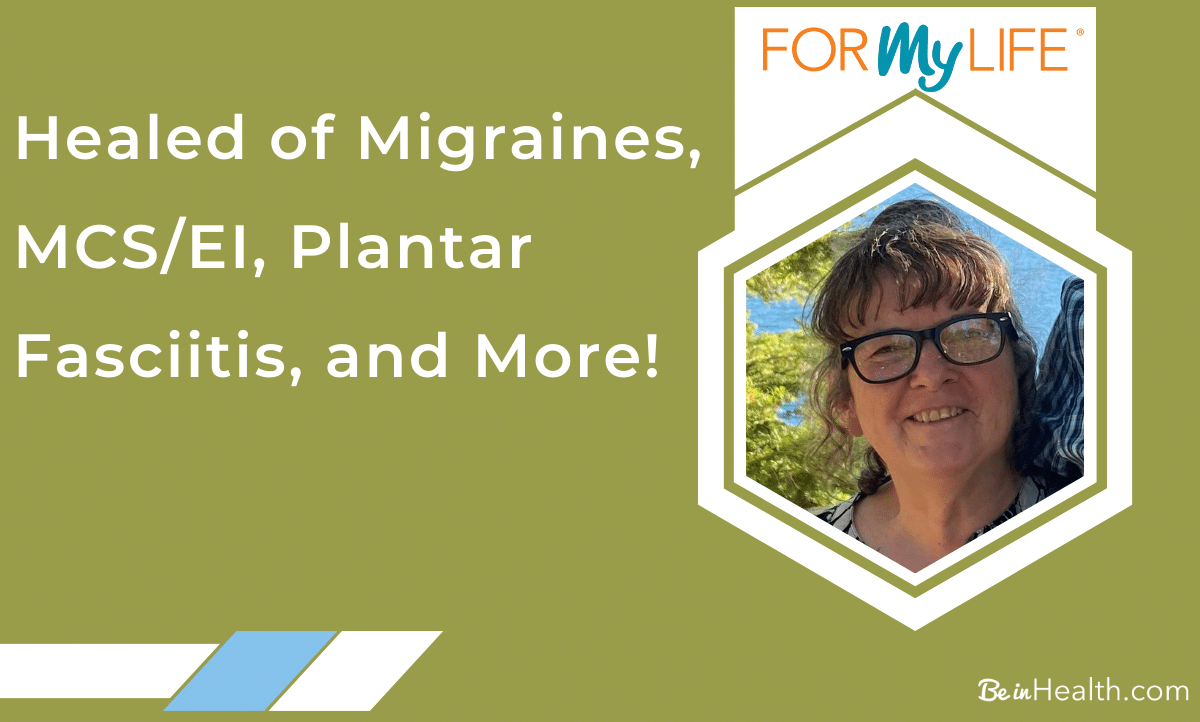 a is healed of migraines, MCS/EI, plantar fasciitis, and more. Is there a connection between broken relationships and health? 