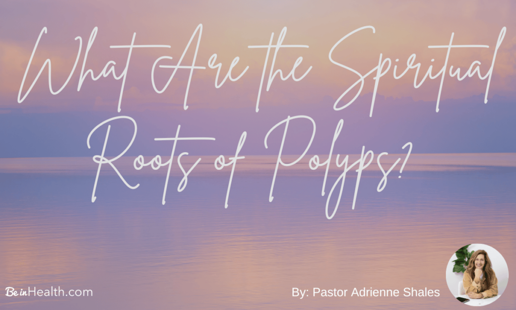 What Are The Spiritual Roots of Polyps?